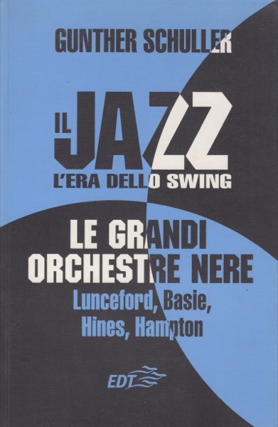 Copertina  Le grandi orchestre nere : Lunceford, Basie, Hines, Hampton